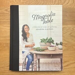 NEW Magnolia Table- a collection of recipes for gathering by Joanna Gaines